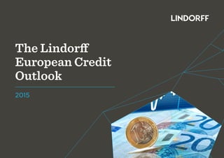 The Lindorff
European Credit
Outlook
2015
 