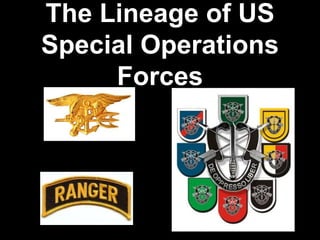 The Lineage of US
Special Operations
Forces
 