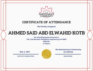Certificate of Attendance "The link between reliability engineering and MRO" Webinar - Ahmed Said Kotb