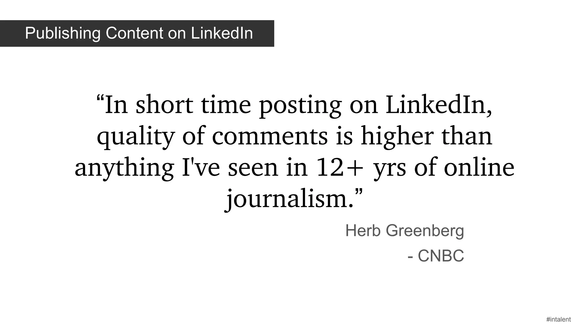 Publishing Content on LinkedIn

Stand out by adding rich visual elements to your profile

#intalent

 