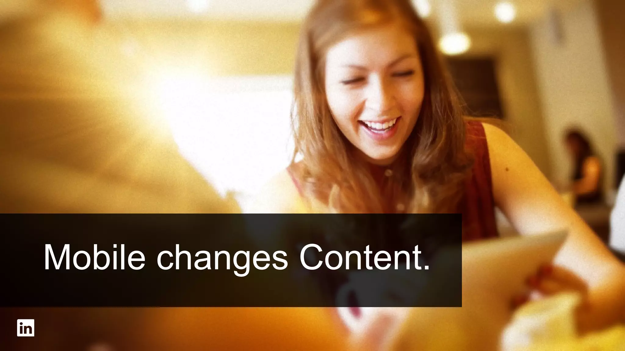Desktop

Phone

Television

Phone leads daily content consumption across desktop, television and tablet.
Source: http://www.brafton.com/news/global-content-consumption-dominated-by-the-web-mobile-on-top

#intalent

 