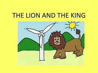 THE LION AND THE KING
 