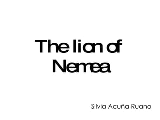 Silvia Acuña Ruano The lion of Nemea 