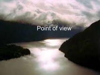 Point of view
 