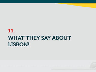 WHAT THEY SAY ABOUT
LISBON!
11.
 