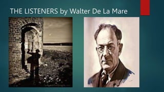 THE LISTENERS by Walter De La Mare
 