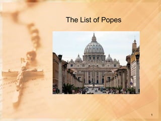 The List of Popes




                    1
 