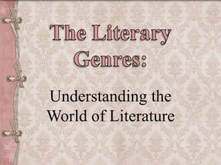 Understanding the
World of Literature
 