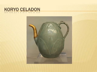 KORYO CELADON
 