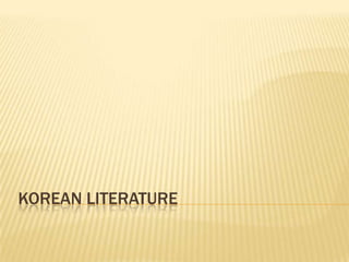KOREAN LITERATURE
 