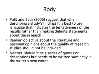 Body
• Polit and Beck (2006) suggest that when
  describing a study’s findings it is best to use
  language that indicates...