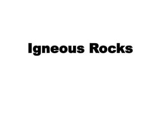 Igneous Rocks
 