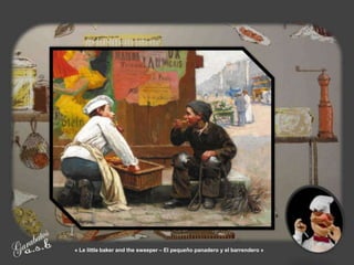 « Le little baker and the sweeper – El pequeño panadero y el barrendero »
 