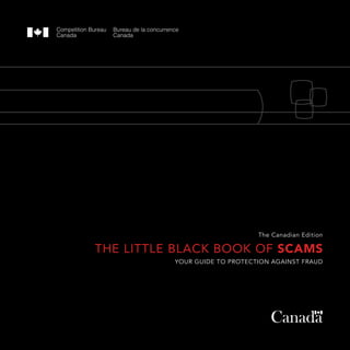 The Canadian Edition

THE LITTLE BLACK BOOK OF SCAMS
Your guide to protection against fraud

 