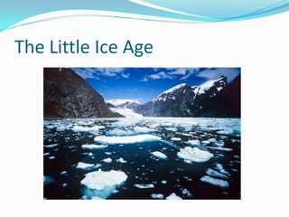 The Little Ice Age
 