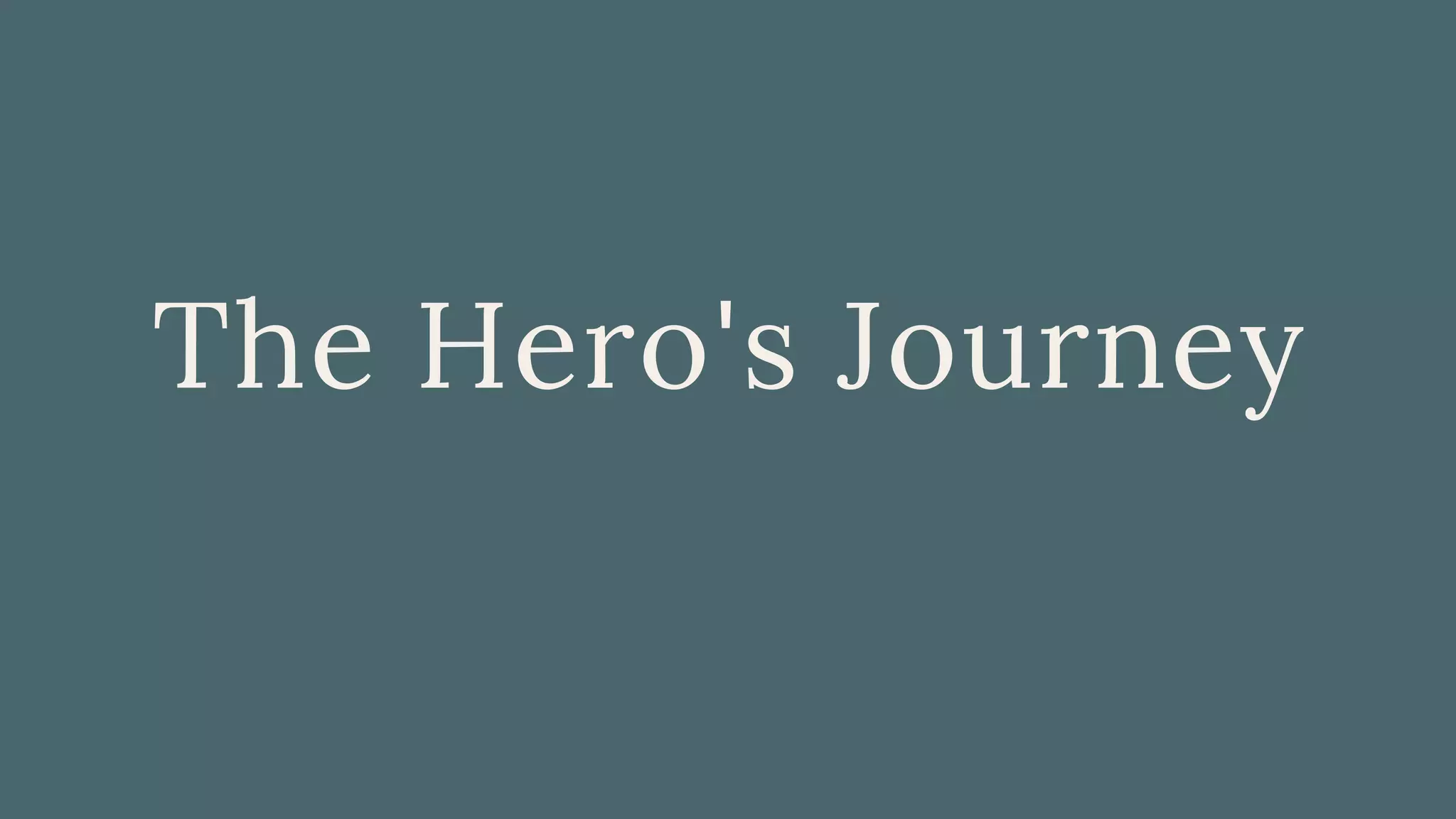 The Hero's Journey
 