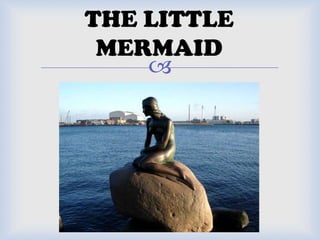 
THE LITTLE
MERMAID
 