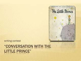 “CONVERSATION WITH THE
LITTLE PRINCE”
writing contest
 