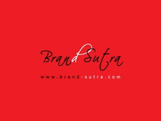 BrandSut
       raı
www.brand-sutra.com
 