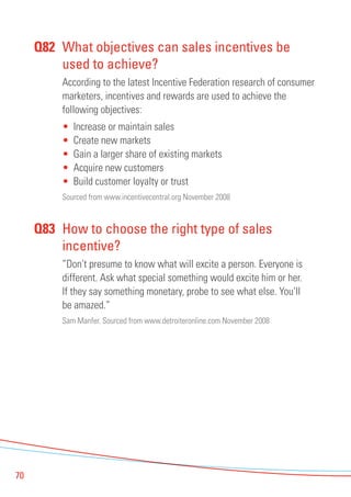 70 
Q82 What objectives can sales incentives be 
used to achieve? 
According to the latest Incentive Federation research o...