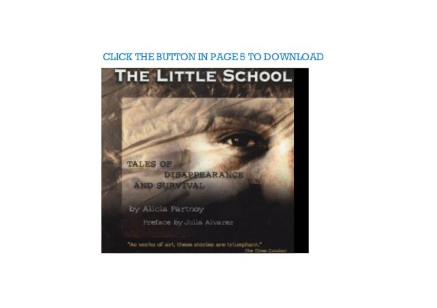 Get The Little School Tales Of Disappearance And Survival In Argentin
