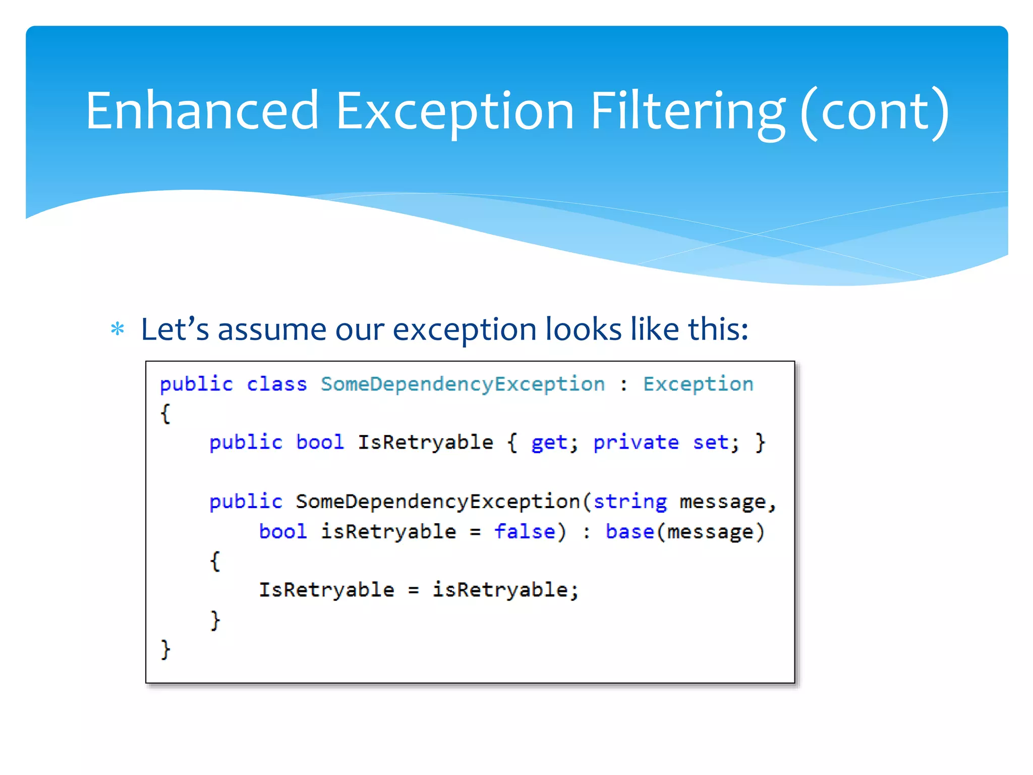  Let’s assume our exception looks like this:
Enhanced Exception Filtering (cont)
 