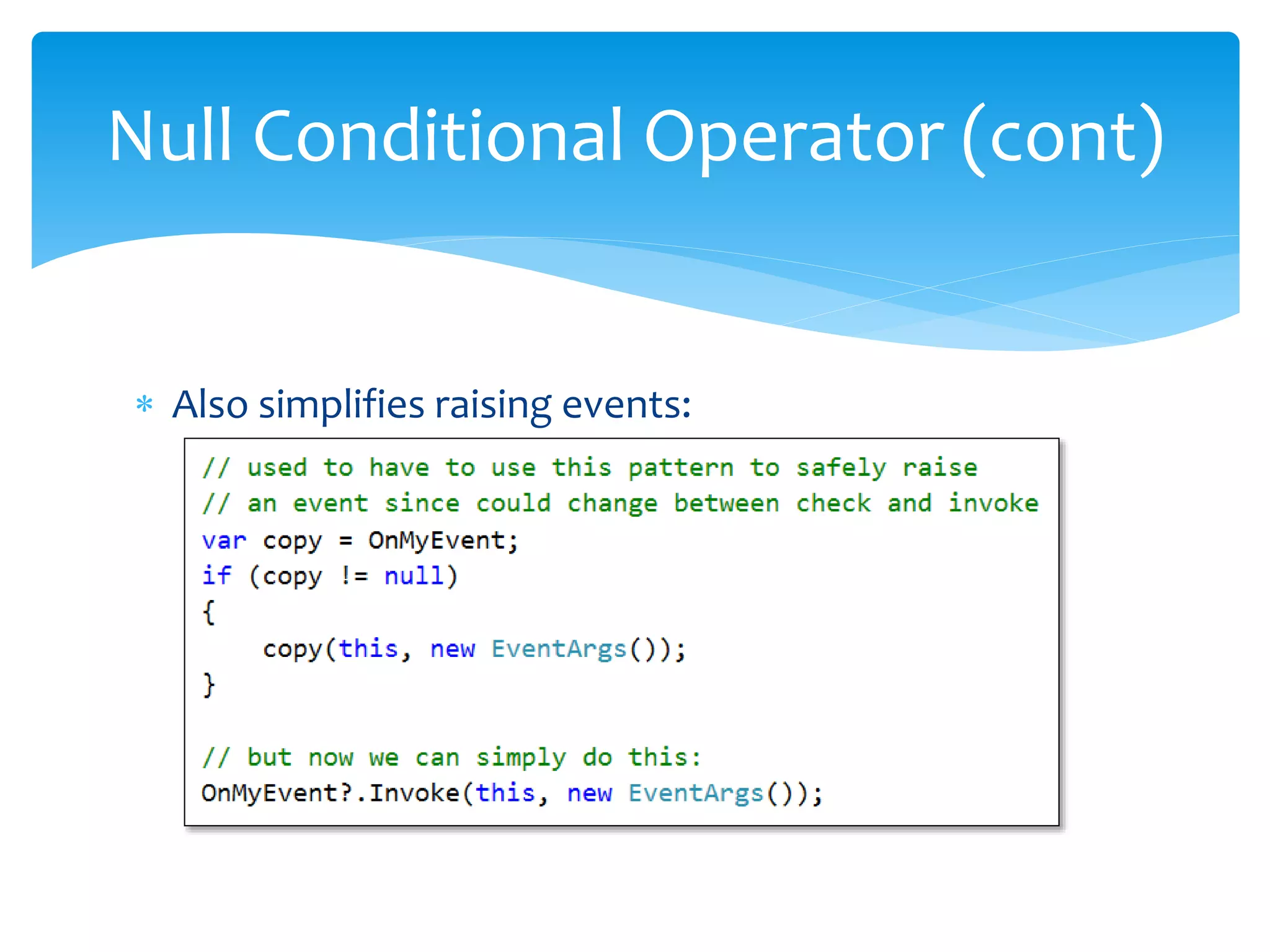  Also simplifies raising events:
Null Conditional Operator (cont)
 