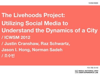 The Livehoods Project: Utilizing Social Media to Understand the Dynamics of a City
