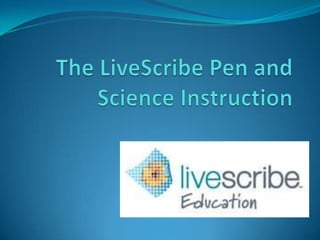 The LiveScribe Pen and Science Instruction 
