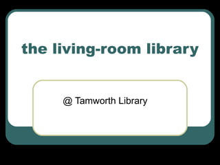 the living-room library @ Tamworth Library 