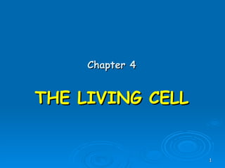 Chapter 4 THE LIVING CELL 