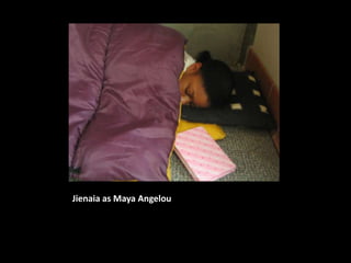 Jienaia as Maya Angelou
 