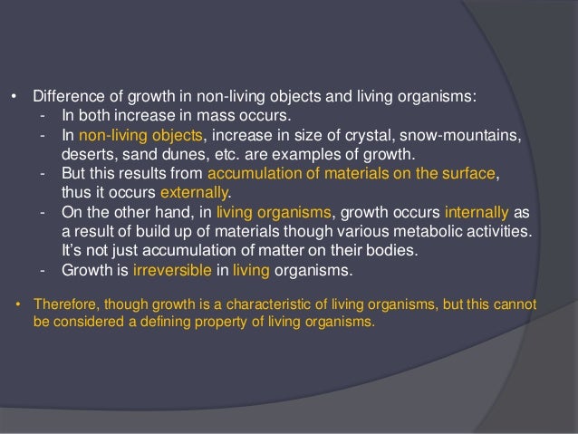 • Difference of growth in non-living objects and living organisms:
- In both increase in mass occurs.
- In non-living obje...