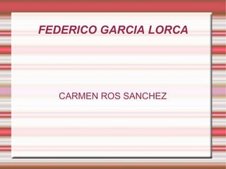 FEDERICO GARCIA LORCA CARMEN ROS SANCHEZ