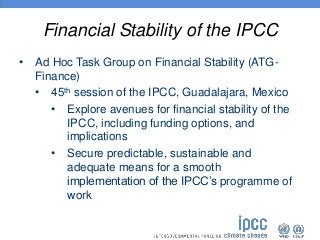 Financial Stability of the IPCC
• Ad Hoc Task Group on Financial Stability (ATG-
Finance)
• 45th session of the IPCC, Guad...