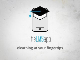 elearning at your fingertips
 