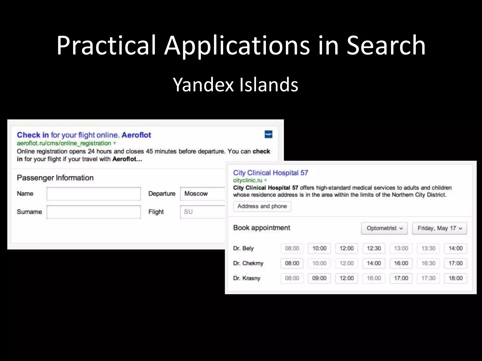 Practical Applications in Search
Yandex Islands
 