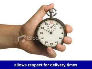        allows respect for delivery times<br />