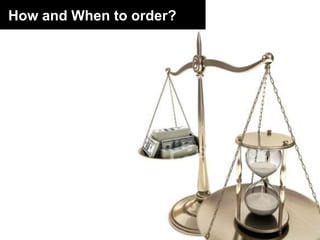 How and When to order?<br />