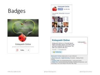 Badges 
#TheSocialWebsite @brentkobayashi @kobayashionline 
 