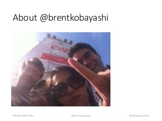 About @brentkobayashi 
#TheSocialWebsite @brentkobayashi @kobayashionline 
 