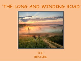‘ THE LONG AND WINDING ROAD’ THE BEATLES 