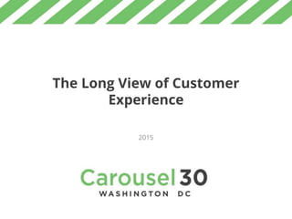 The Long View of Customer
Experience
2015
 