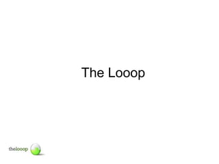 The Looop
 