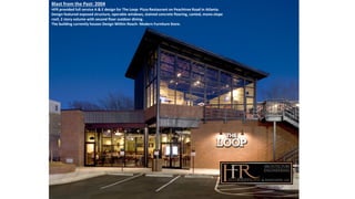 Blast from the Past: 2004
HFR provided full service A & E design for The Loop- Pizza Restaurant on Peachtree Road in Atlanta.
Design featured exposed structure, operable windows, stained concrete flooring, canted, mono-slope
roof, 2 story volume with second floor outdoor dining.
The building currently houses Design Within Reach- Modern Furniture Store.