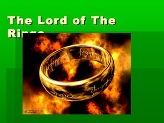 The Lord of TheThe Lord of The
RingsRings
 