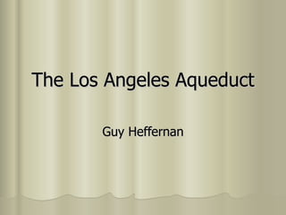 The Los Angeles Aqueduct Guy Heffernan 