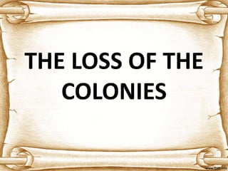 THE LOSS OF THE
   COLONIES
 