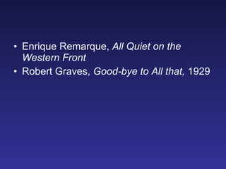 Enrique Remarque,  All Quiet on the Western Front Robert Graves,  Good-bye to All that,  1929 