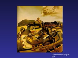 Cannibalism in August Dali 
